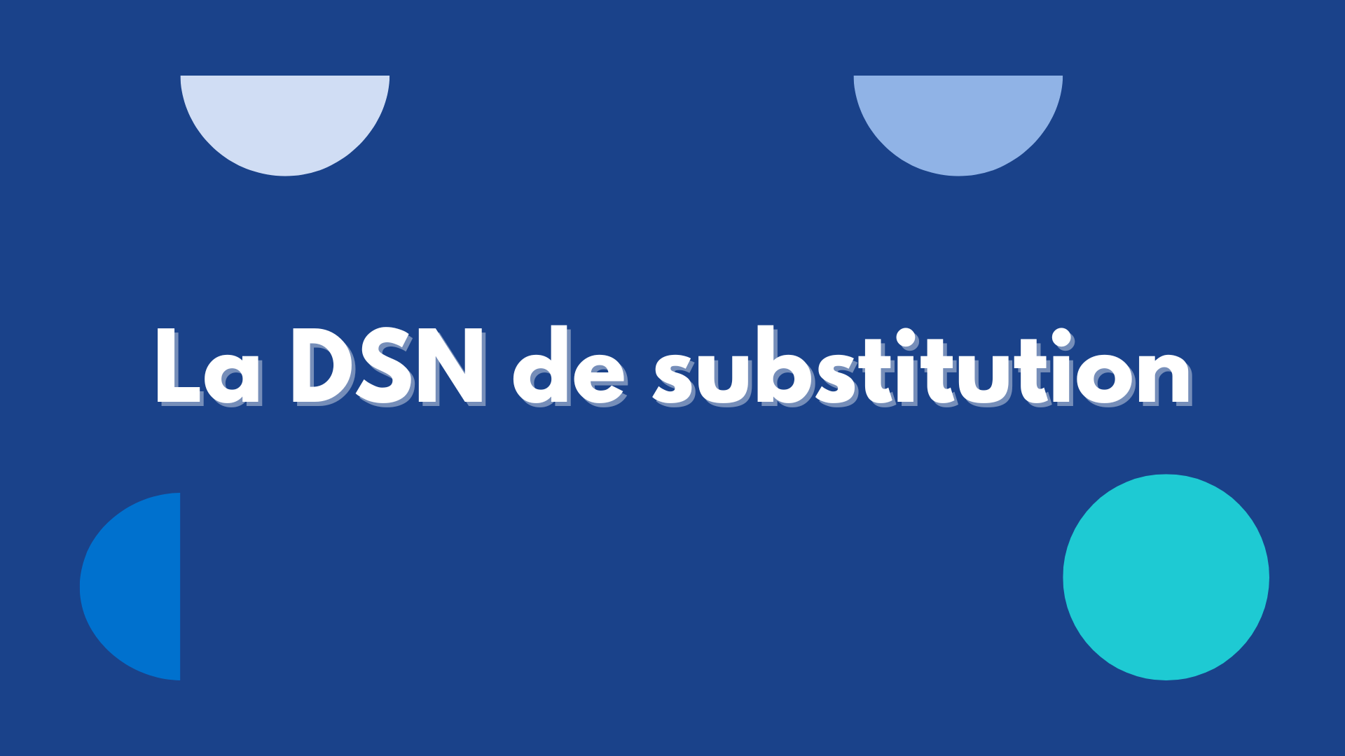 Cliquez pour aller sur la nouvelle page DSN de substitution