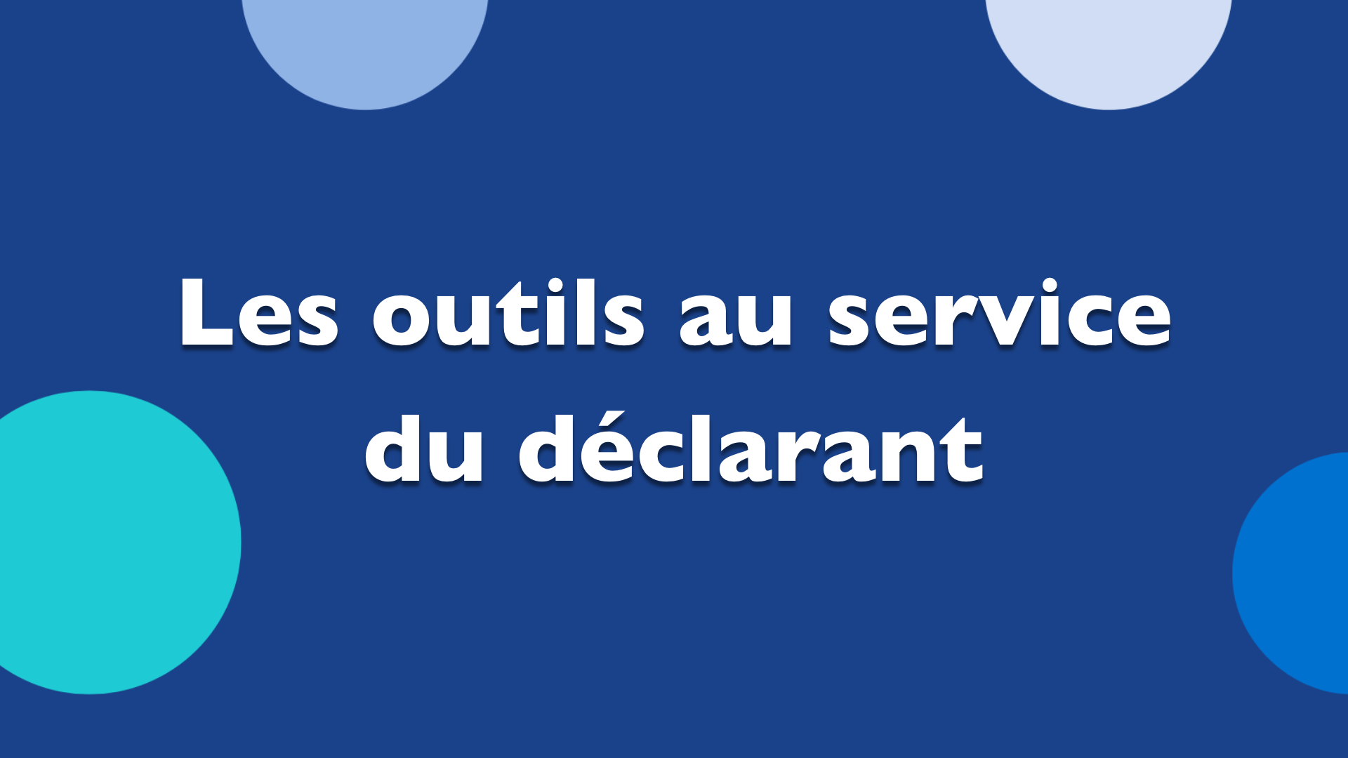 Les outils au service du déclarant