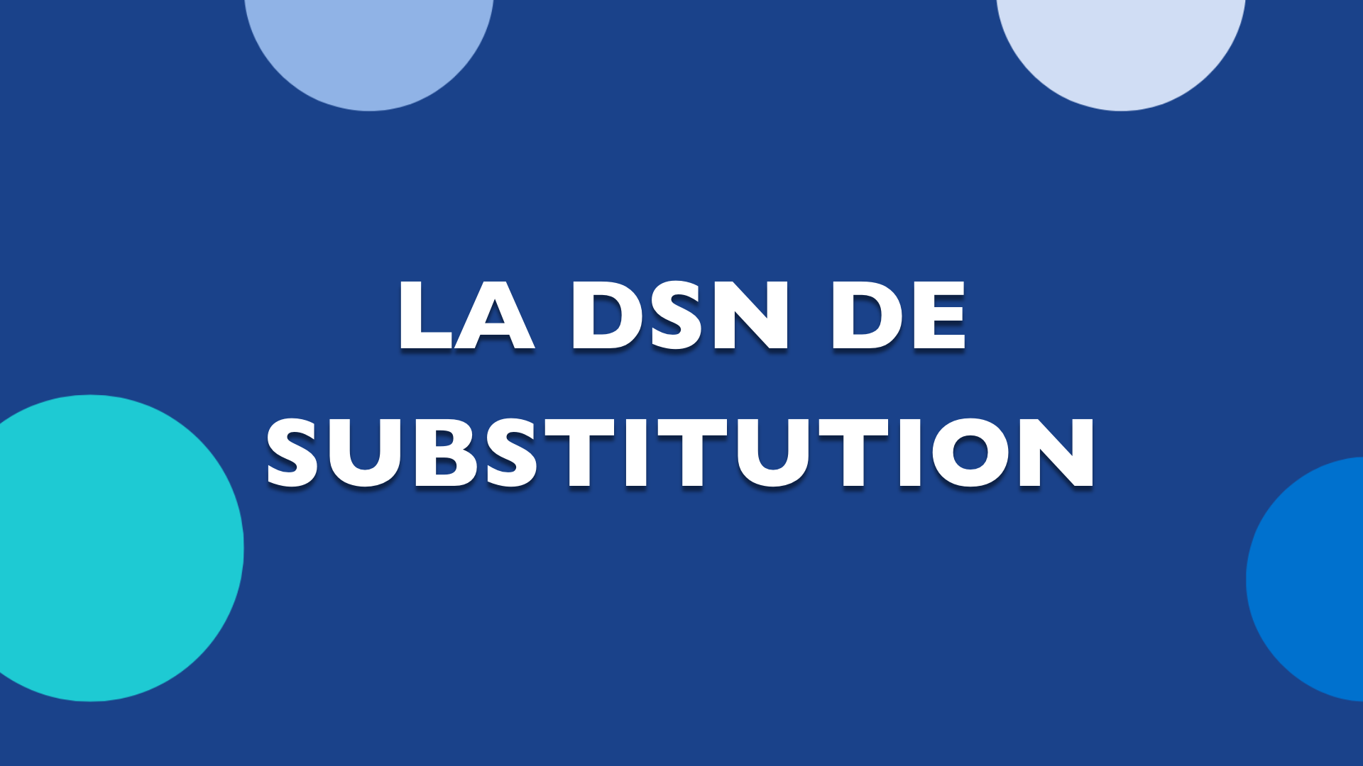 La DSN de substitution 